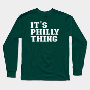 It's philly thing Long Sleeve T-Shirt